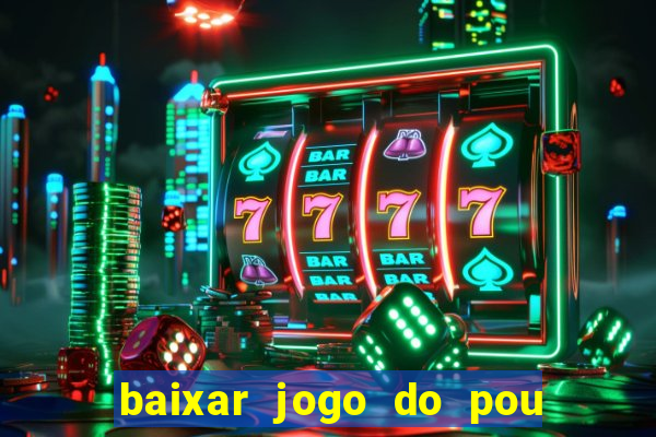 baixar jogo do pou no play store